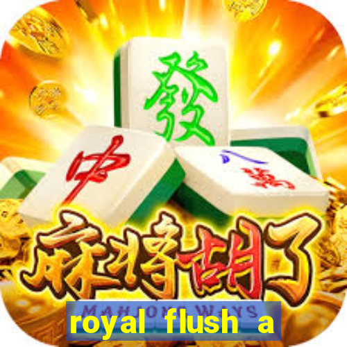 royal flush a maior jogada do poker